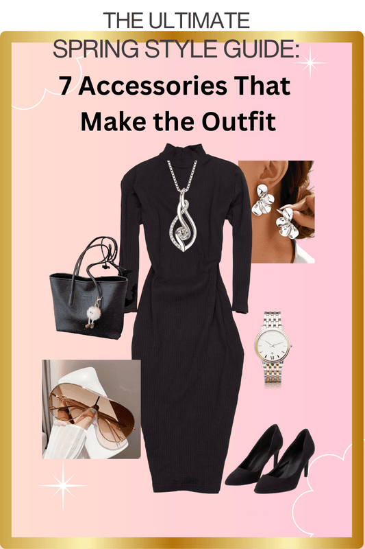 The Ultimate Spring Style Guide: 7 Accessories That Make the Outfit - Rochelle's House LLC